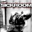 Sickroom - Screaming At Life