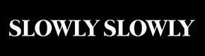 Slowly Slowly