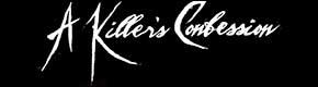 A Killer's Confession