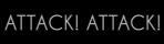 Attack! Attack!