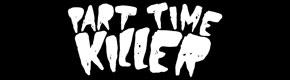 Part Time Killer