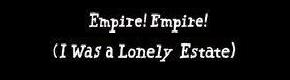 Empire! Empire! (I Was a Lonely Estate)