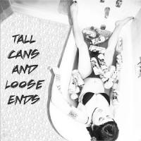 Tall Cans And Loose Ends