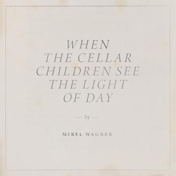 When the Cellar Children See The Light Of Day