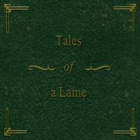Tales of a Lame