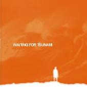Waiting For Tsunami